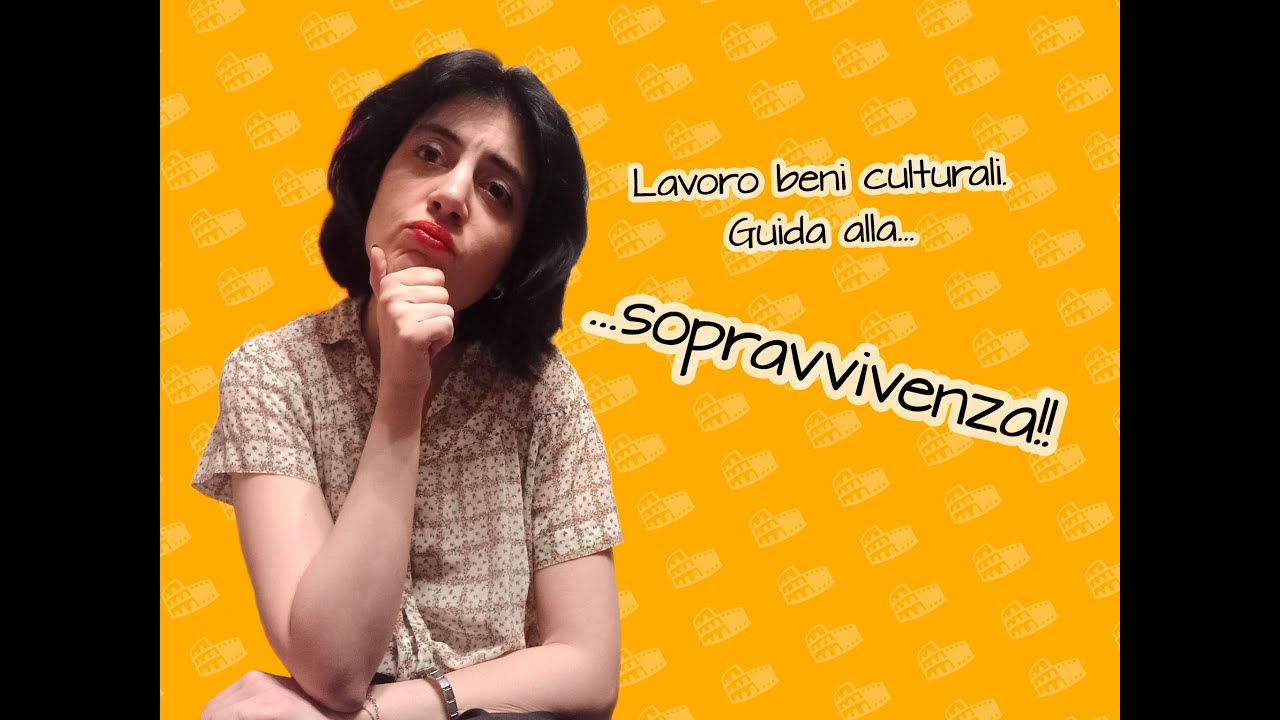 LAVORO NEI BENI CULTURALI: GUIDA ALLA SOPRAVVIVENZA 🎨📚📜⚱️