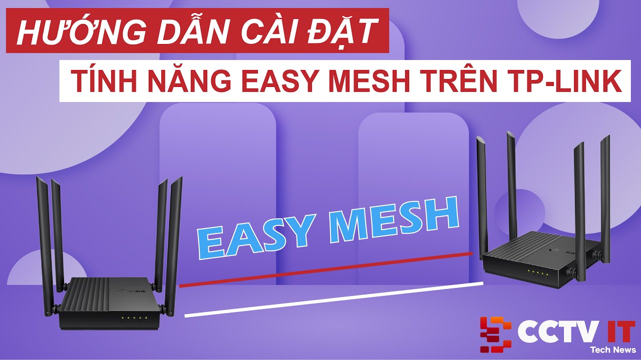 Hướng Dẫn Thiết Lập Easy Mesh Trên Tp-link Archer Các Dòng | CCTVIT.NET