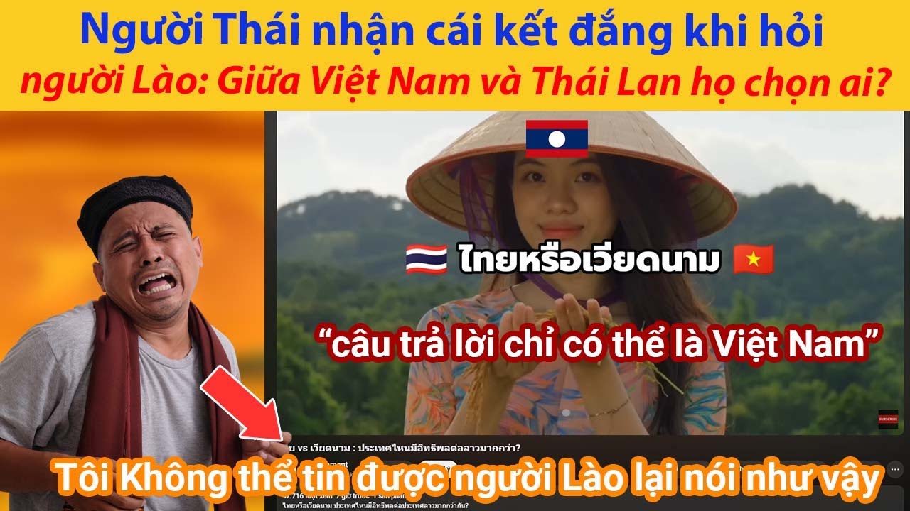 Người Thái nhận cái kết đắng khi hỏi người Lào: Giữa Việt Nam và Thái Lan họ chọn ai?
