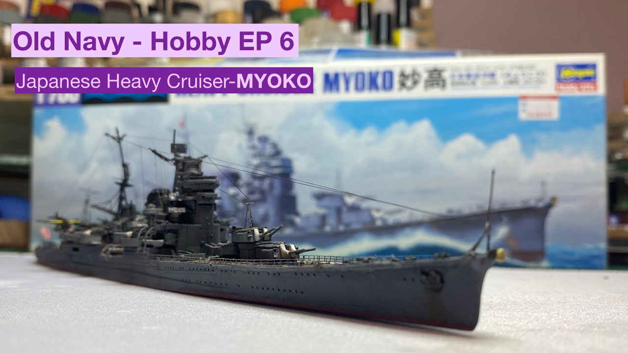 Japanese Heavy Cruiser MYOKO Hasegawa 1/700 l Old.Navy-Hobby EP.6