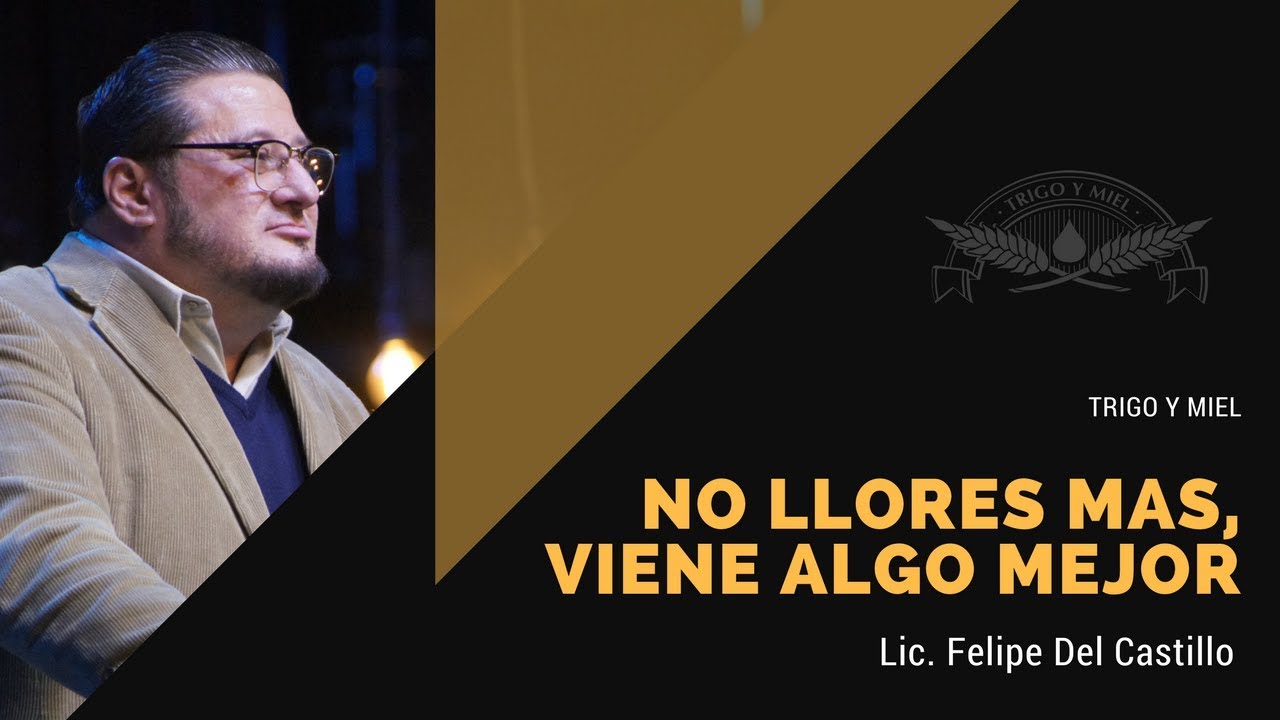 No llores mas, viene algo mejor - Felipe Del Castillo