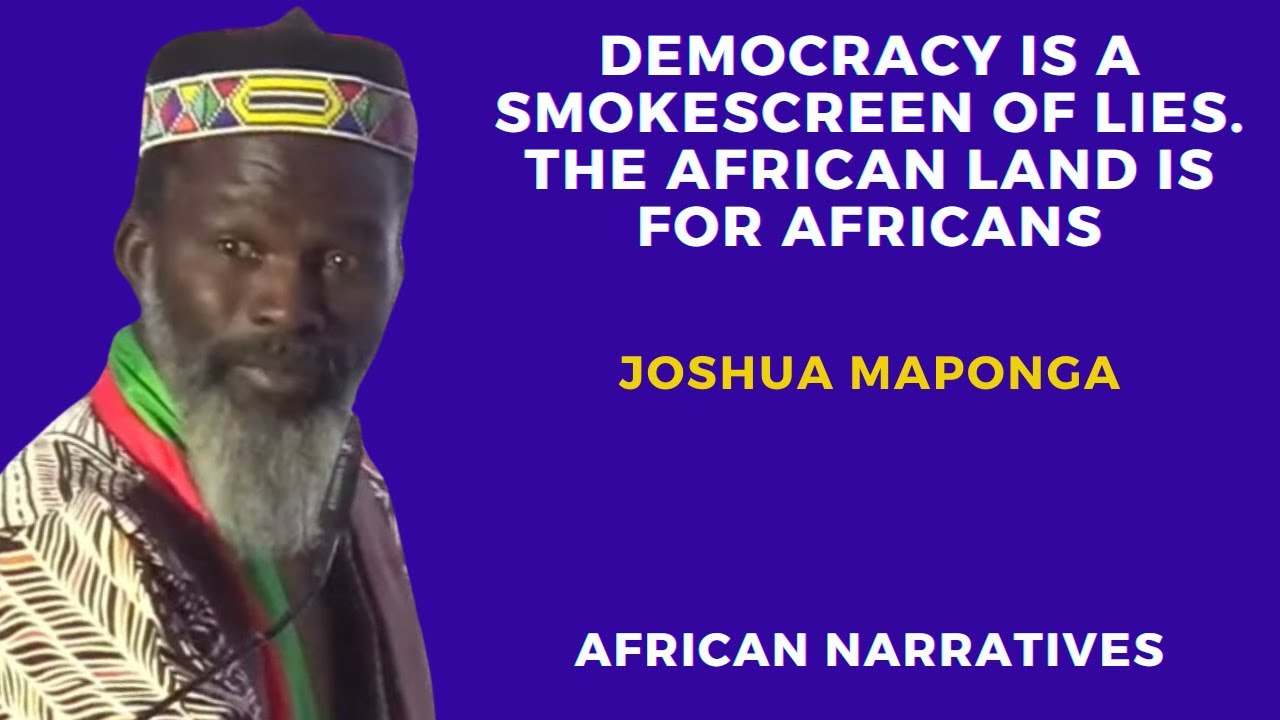 Democracy Is A Smokescreen Of Lies | The African Land Is For Africans | Joshua Maponga