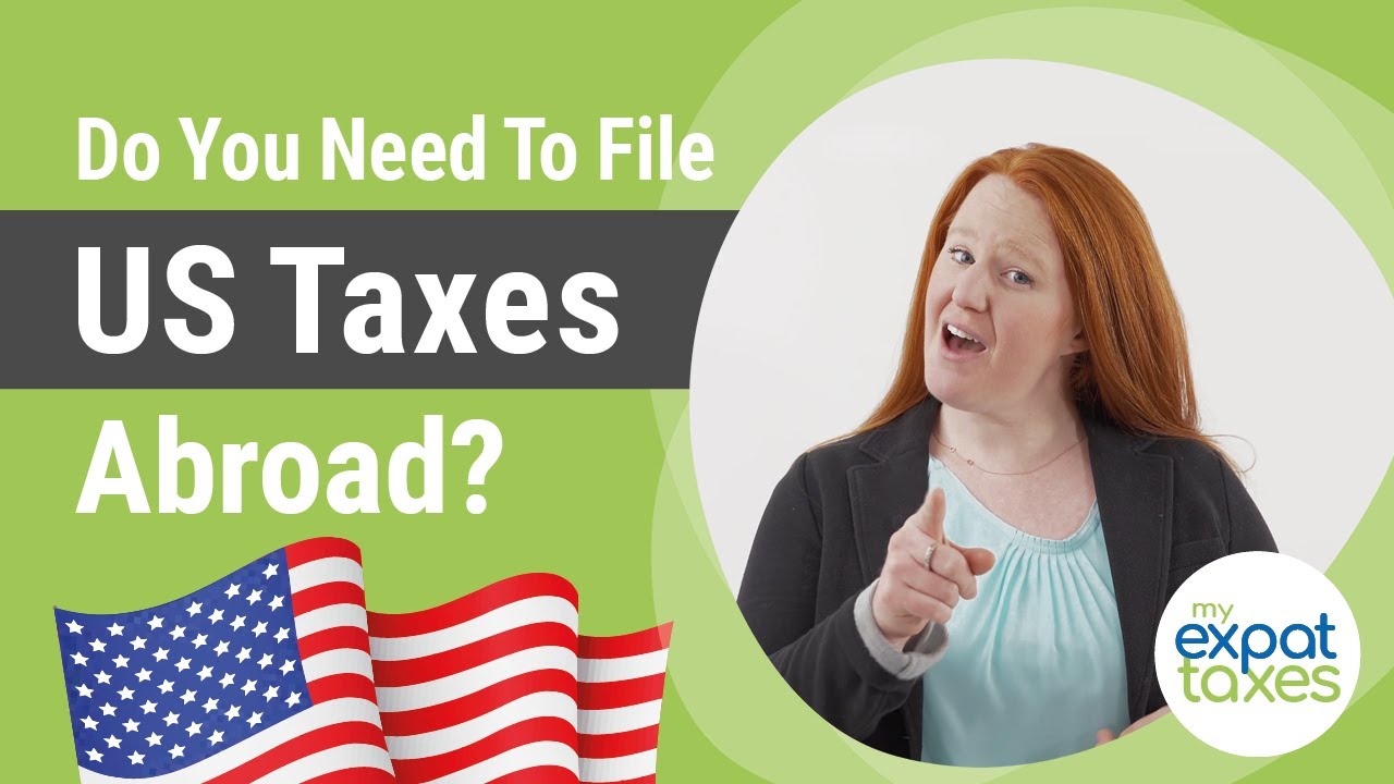 Do You Need To File a US Tax Return Abroad? (Probably) | File US Taxes From Abroad