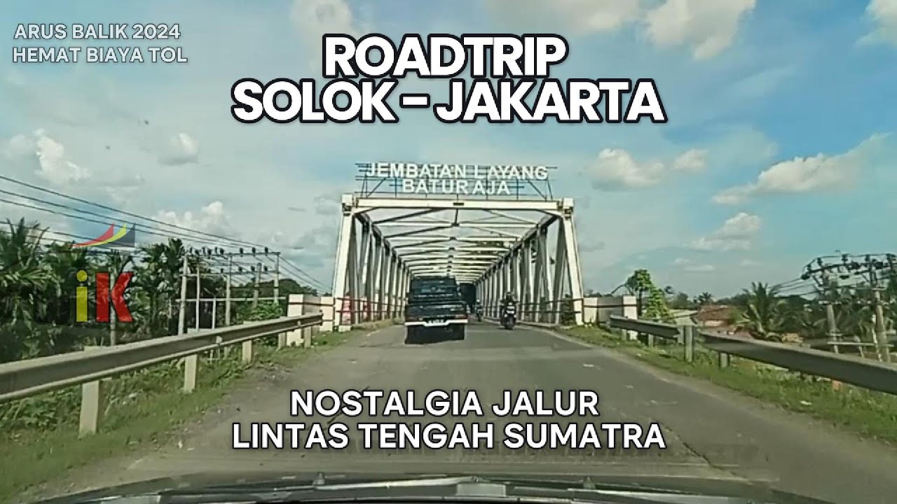 Hemat Biaya Tol 300 Ribuan! Roadtrip Arus Balik Mudik 2024 Solok Jakarta Via Lintas Tengah Sumatra