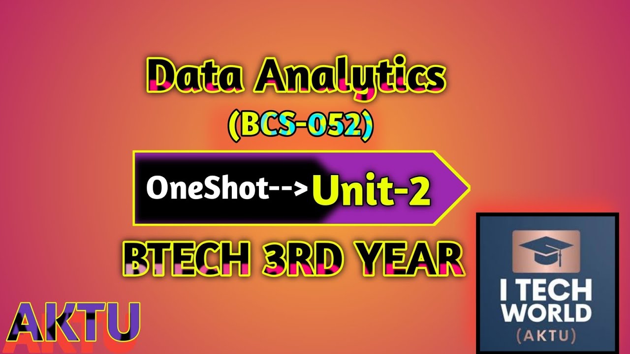 Data Analytics (DA) One Shot Unit : 2 B.Tech AKTU 3rd Year 5th and 6th Sem CSE (BCS052)/IT (BIT601)