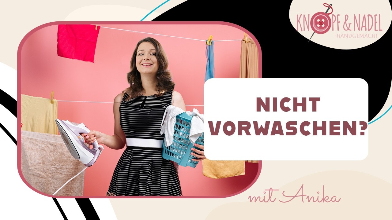 Stoff vorwaschen beim Nähen – Mythos oder Pflicht?
