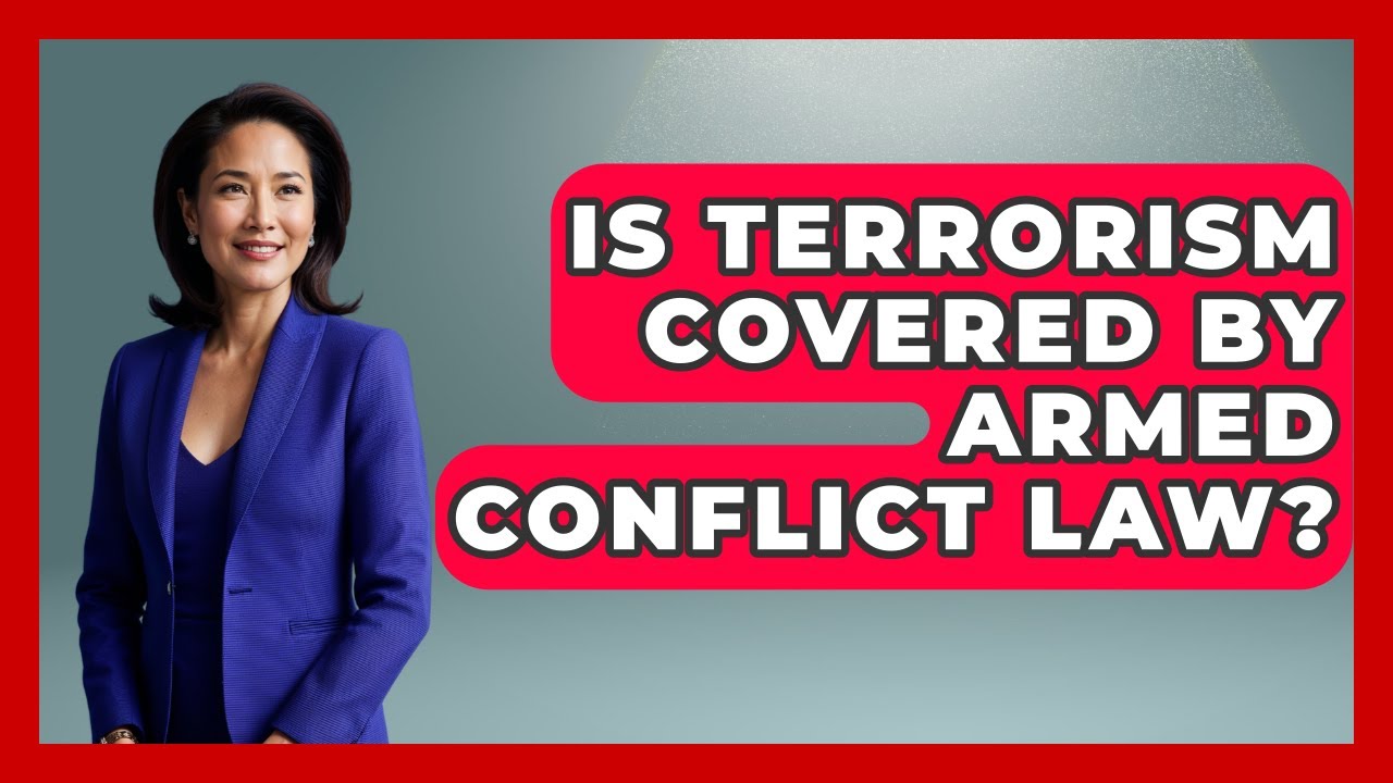 Is Terrorism Covered by Armed Conflict Law? | International Humanitarian Law Experts News