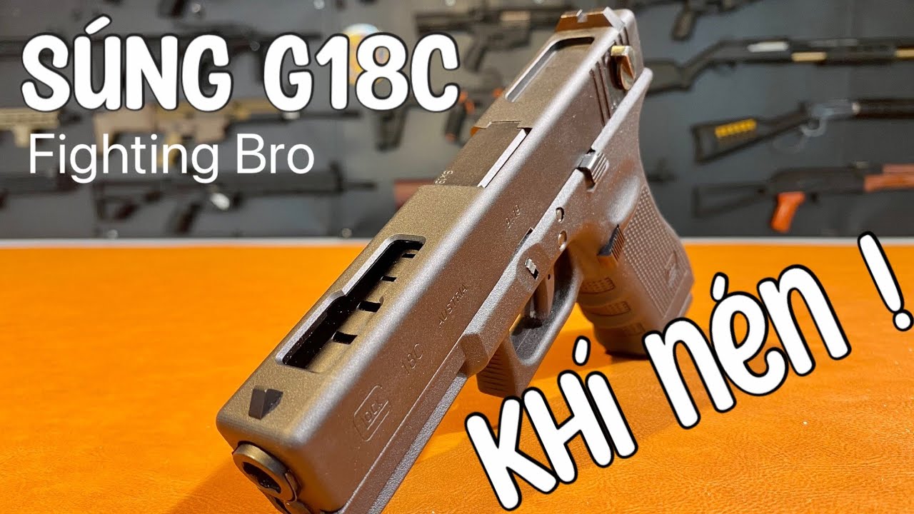 Súng G18C khí gas tỉ lệ 1:1 Fighting Bro