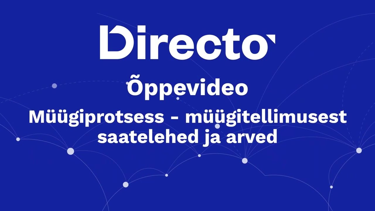 Directo &otilde;ppevideo / M&uuml;&uuml;giprotsess Directos - m&uuml;&uuml;gitellimusest saatelehed ja arved