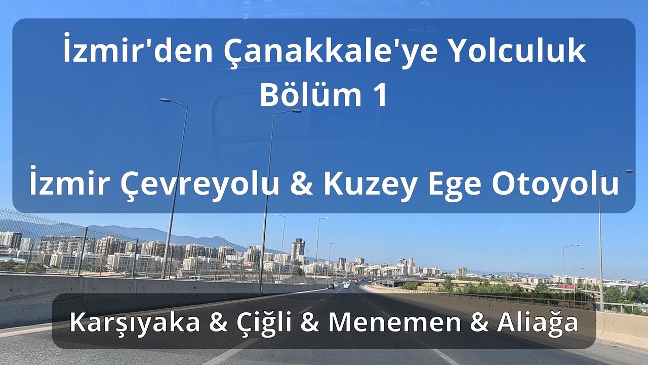 Journey in Turkey from Izmir to Çanakkale - Part 1: Izmir Ring Road & North Aegean Motorway
