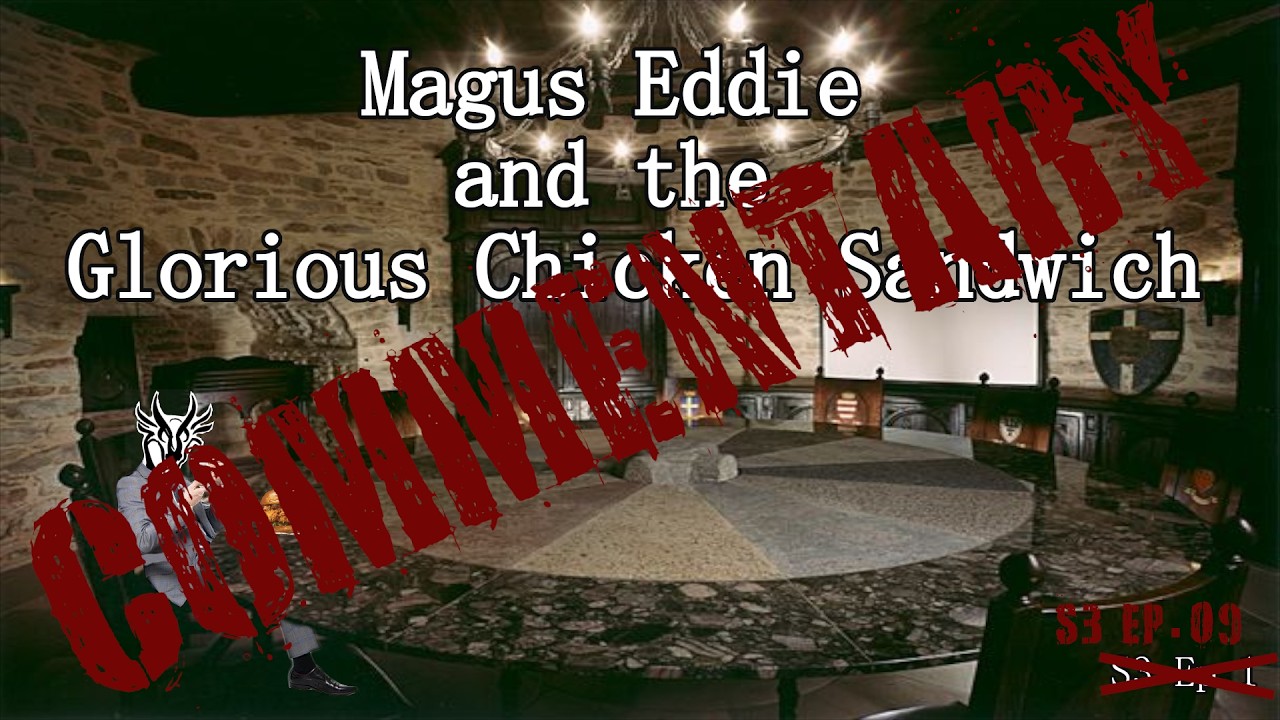 Magus Eddie & The Glorious Chicken Sandwich COMMENTARY | S3 Ep.09