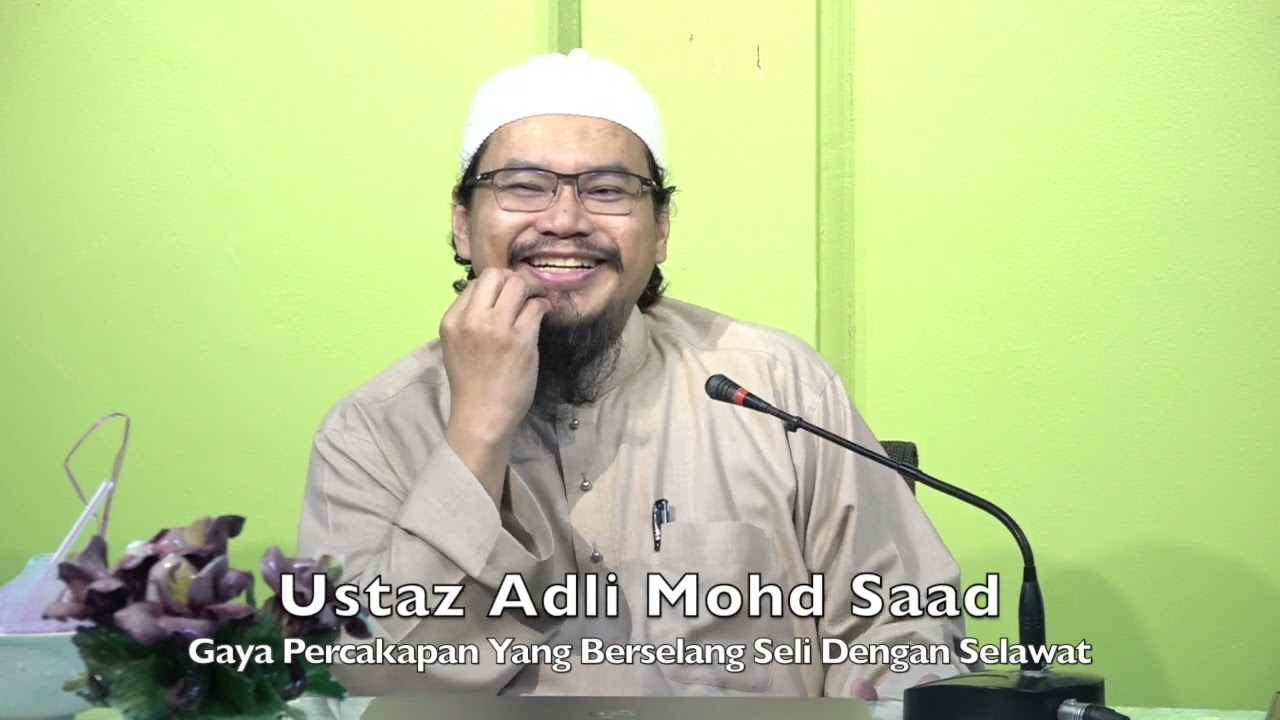 20220601 Ustaz Adli Mohd Saad : Gaya Percakapan Yang Berselang Seli Dengan Selawat