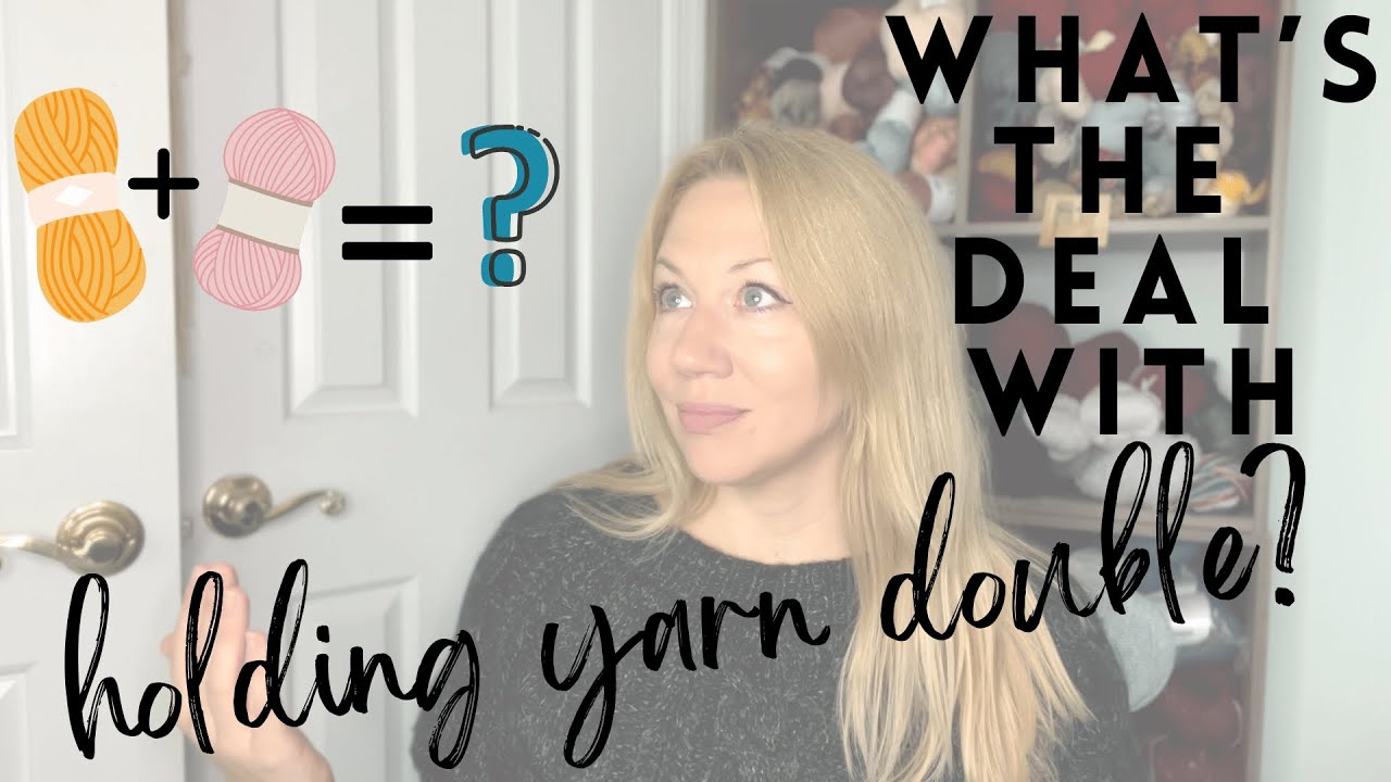 Holding Yarn Double: Why and How to Knit with 2 (or more) Strands of Yarn