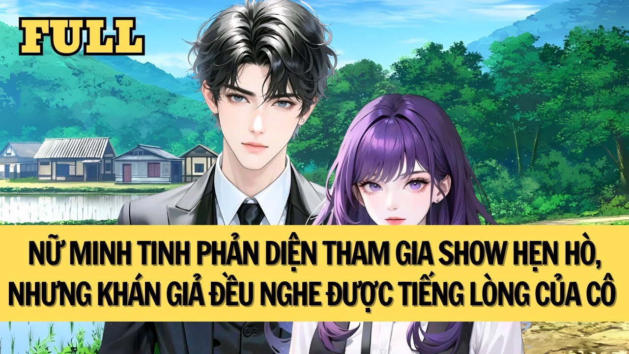 [FULL REVIEW] THAM GIA SHOW HẸN HÒ THỰC TẾ, TÔI BỊ KHÁN GIẢ NGHE HẾT TIẾNG LÒNG