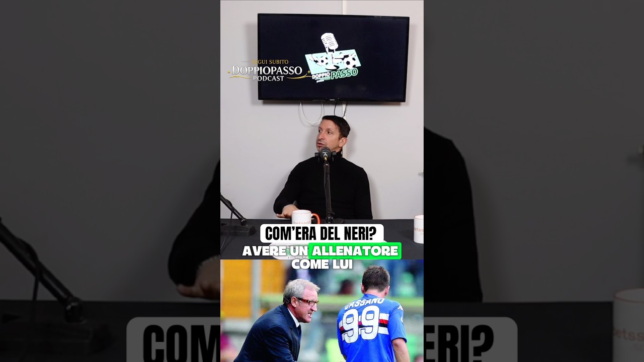 COM&rsquo;ERA DEL NERI? #doppiopassopodcast #calcio #semioli