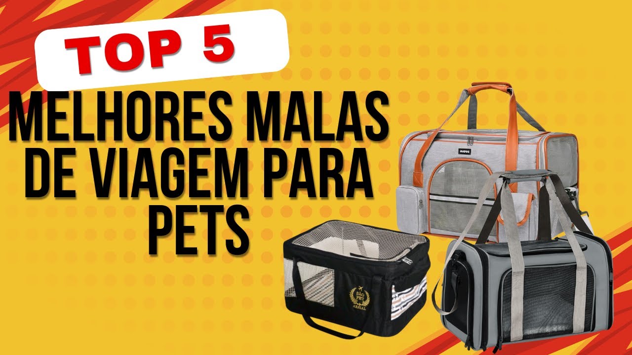 TOP 5 Malas de Viagem para PETS | QUAL A MELHOR?