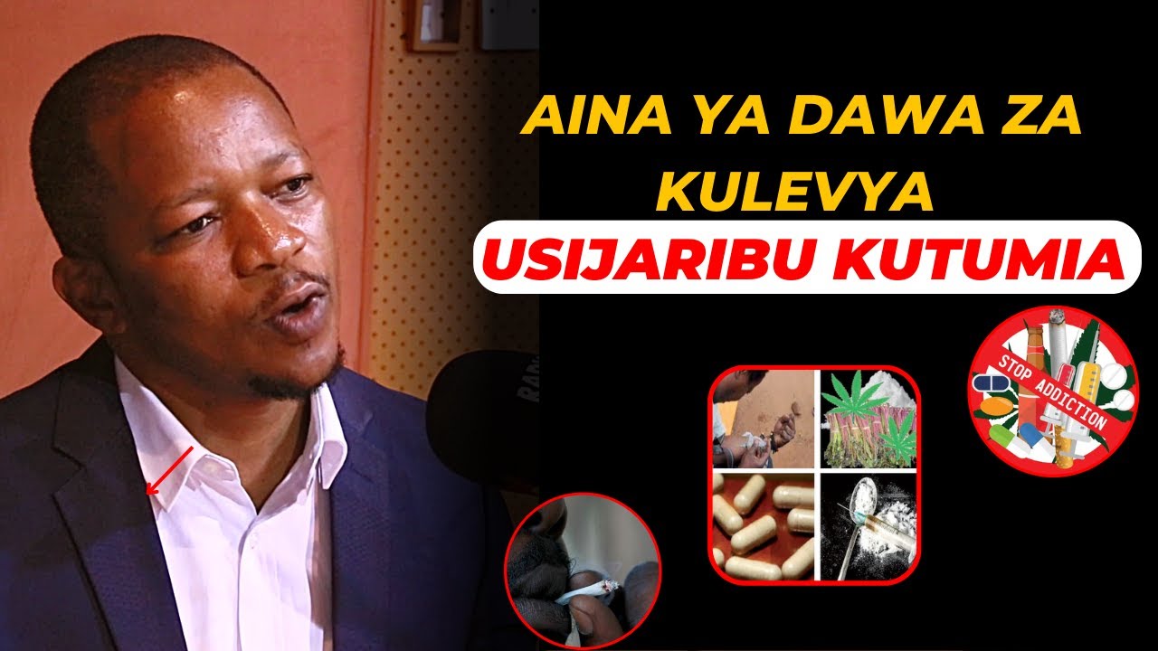 #Elimu: Aina ya dawa za kulevya na Madhara yake kwa Mtumiaji