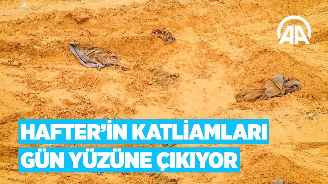 Hafter'in katliamları gün yüzüne çıkıyor