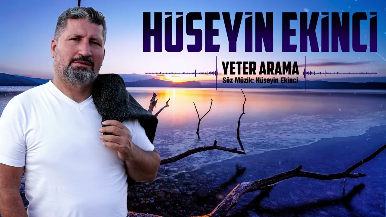 HÜSEYİN EKİNCİ - YETER ARAMA ( Yeni Eser 2023 )