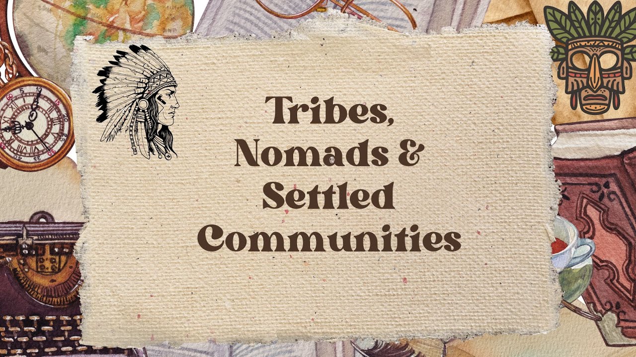 Tribes, Nomads and Settled Communities | Social Studies | Class 7 | Full Chapter Explanation