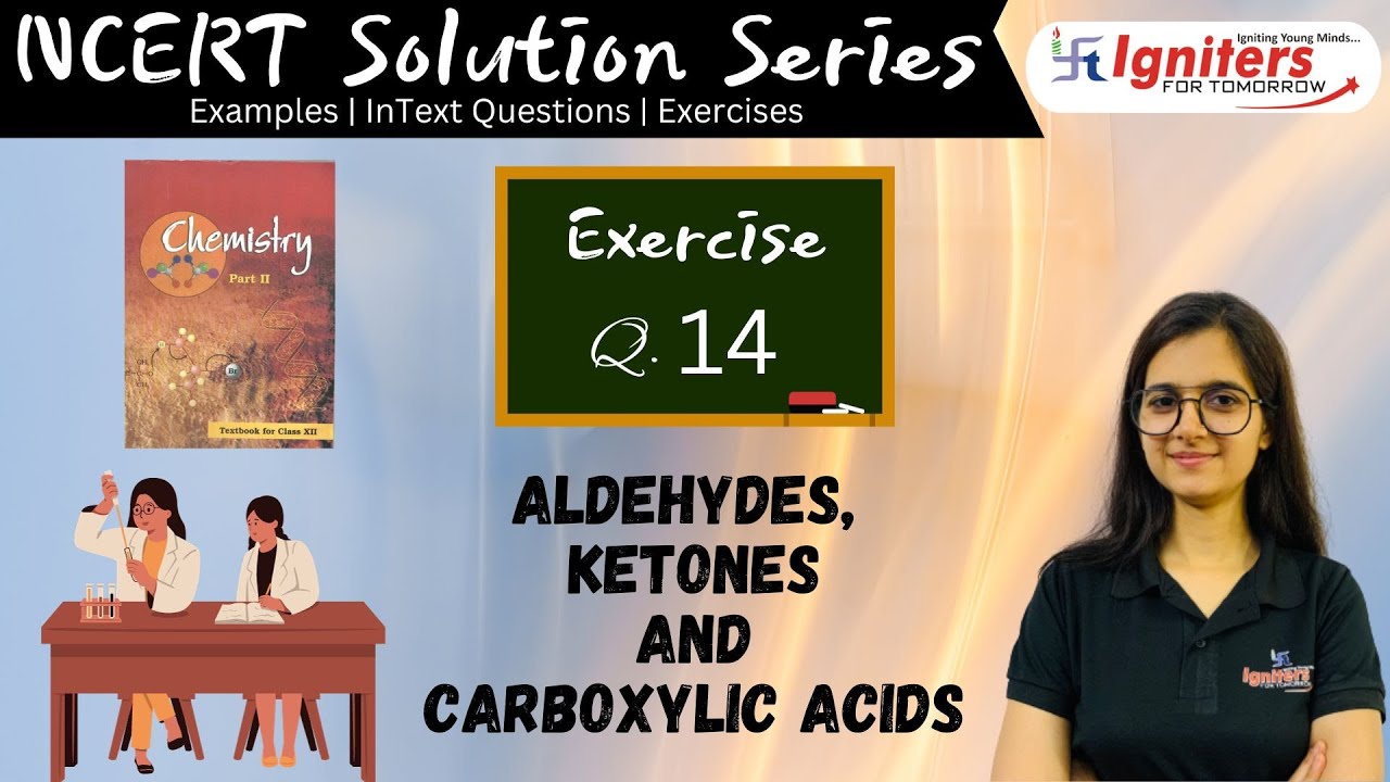 Exercise Q.14 - Aldehydes, Ketones and Carboxylic acids | Class 12 | NCERT Solution Series|CHEMISTRY