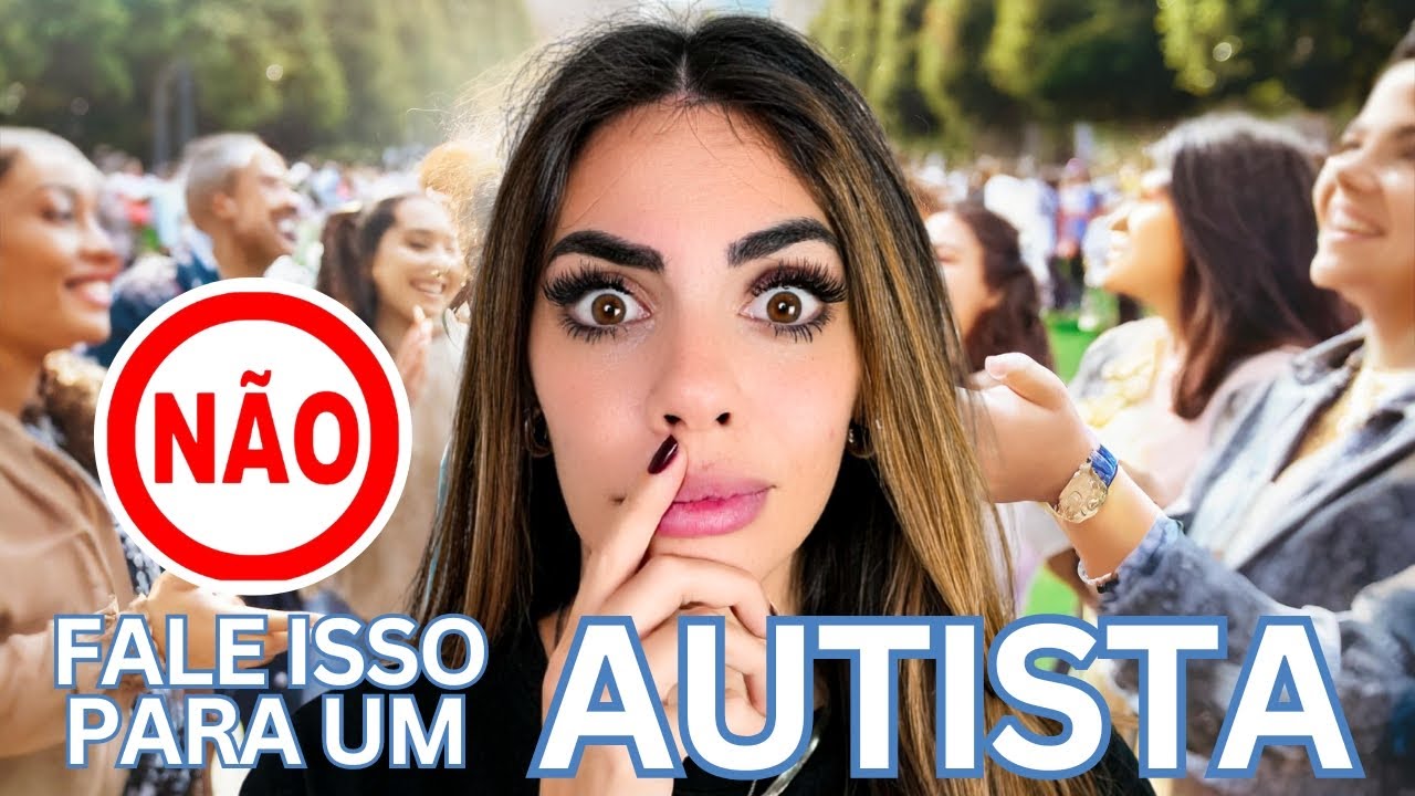 10 COISAS QUE VOCÊ NÃO DEVE FALAR PARA UM AUTISTA: Como Falar com Sensibilidade e Empatia