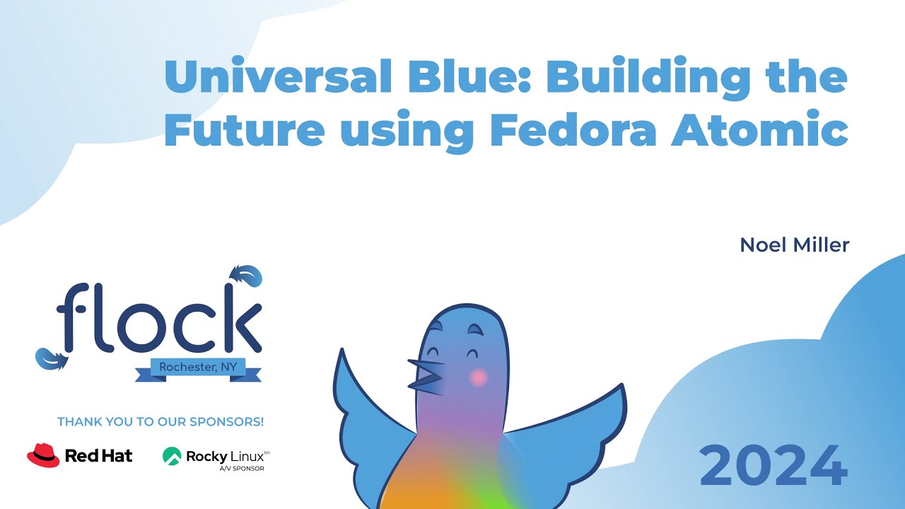 Flock 2024   Universal Blue: Building the Future using Fedora Atomic