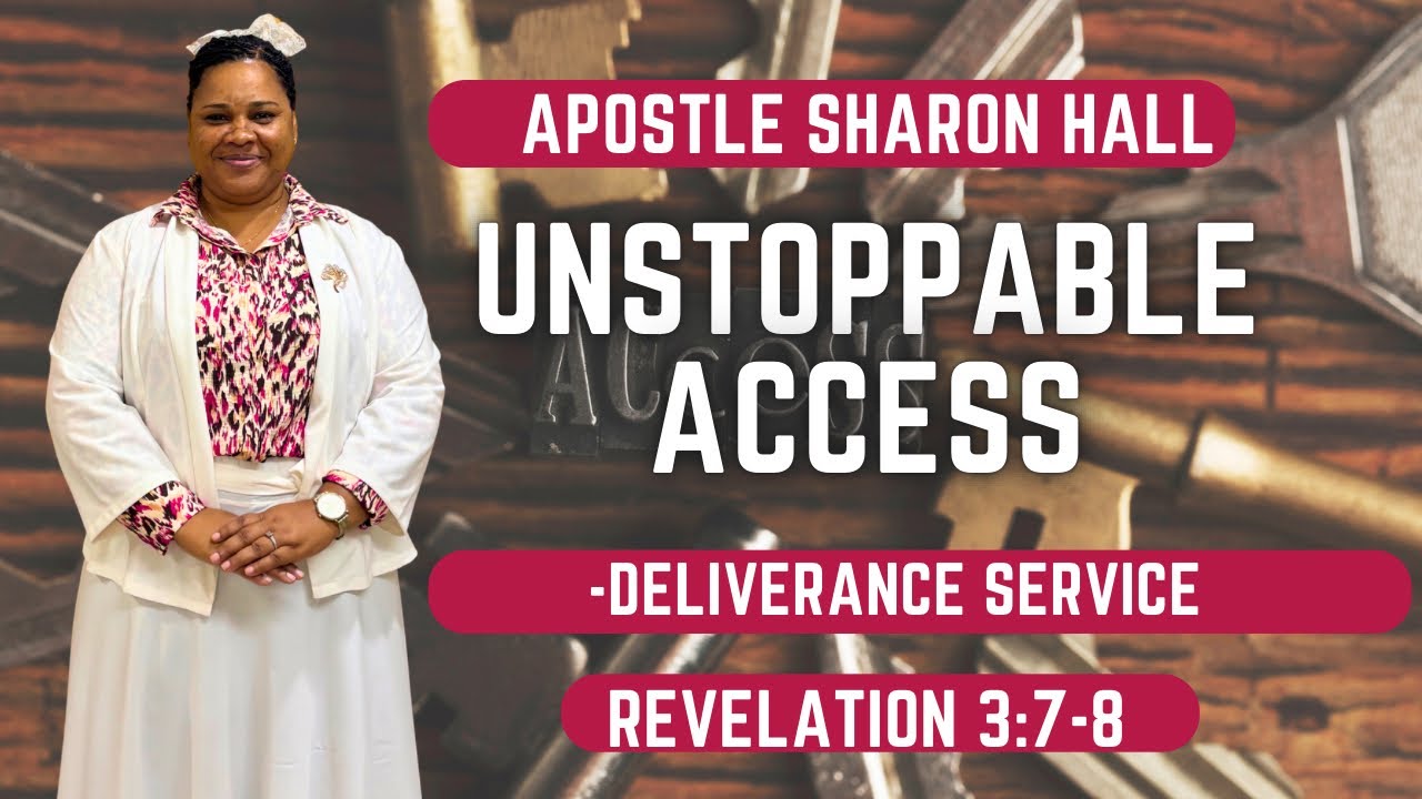Unstoppable Access | Apostle Sharon Hall | Deliverance Service