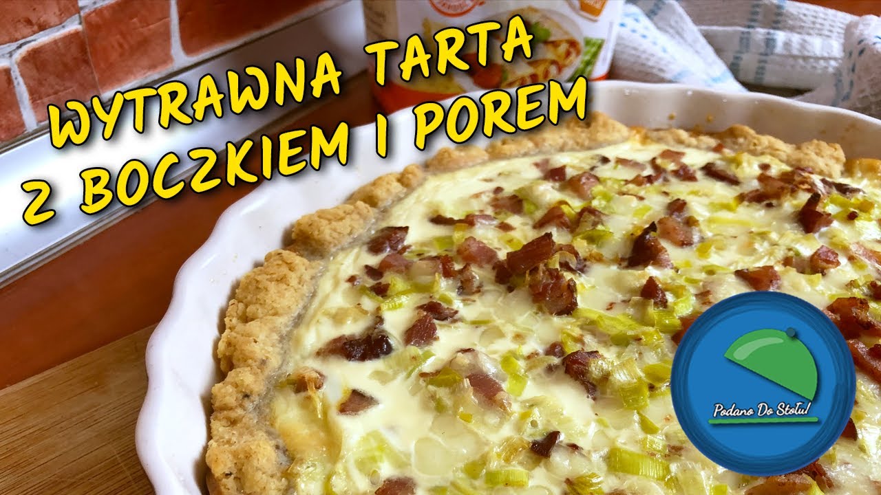 Wytrawna TARTA z boczkiem i porem! Pycha !!! / 🍴Podano Do Stołu!