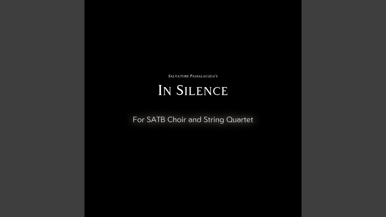 In Silence (For SATB Choir and String Quartet)