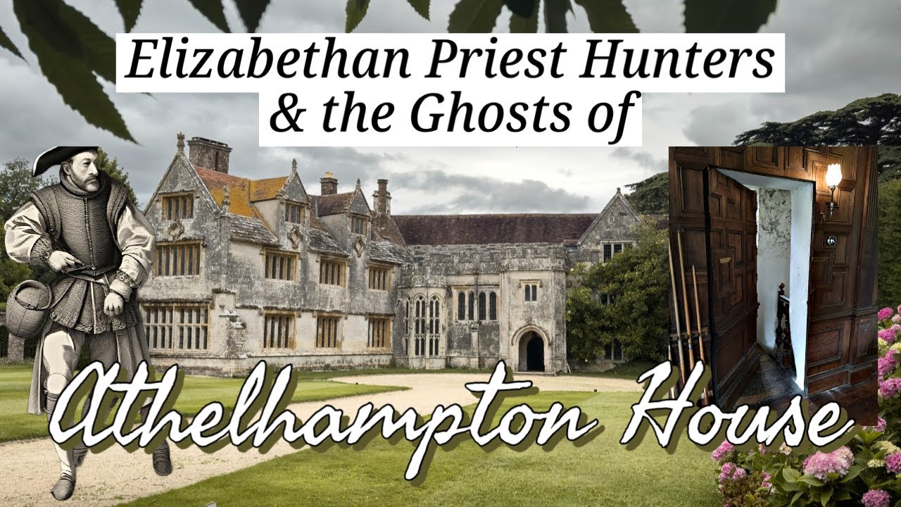 Elizabethan Priest Hunters, Priest Holes and the Ghosts of Athelhampton House