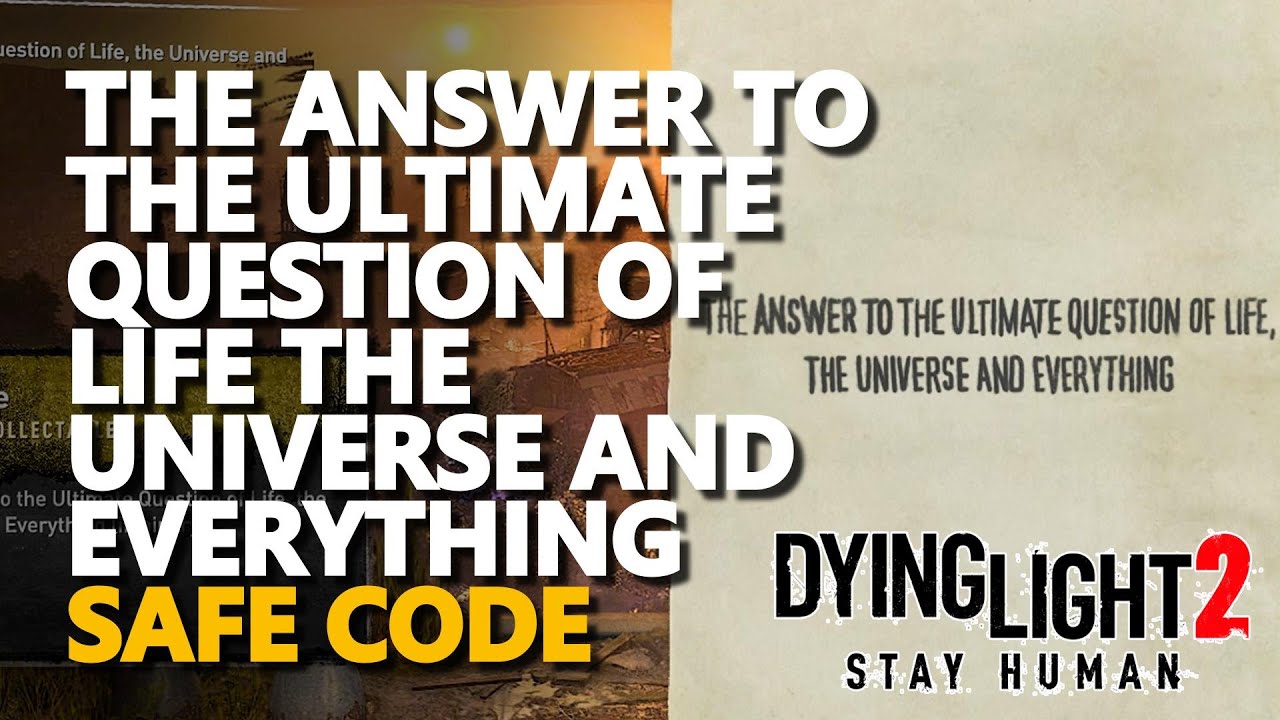 The answer to the Ultimate Question of Life the Universe and Everything Safe Code Dying Light 2