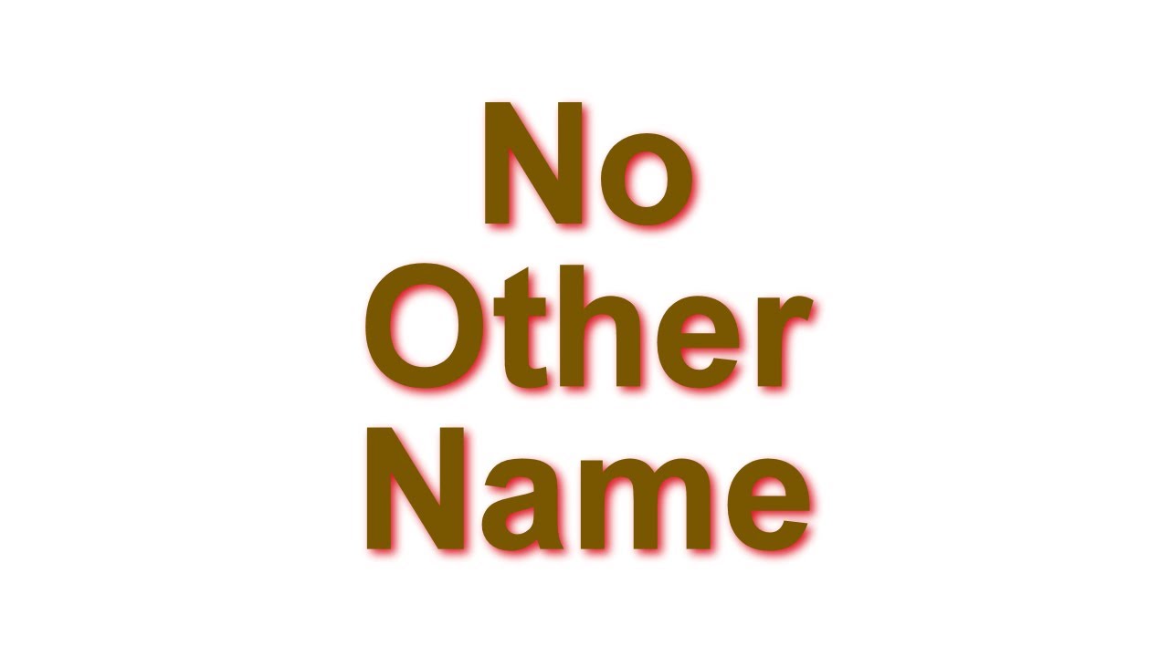 NO OTHER NAME