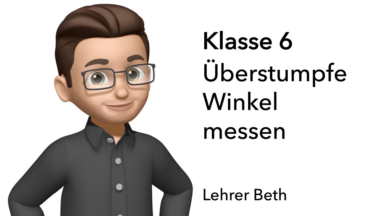 Überstumpfe Winkel messen - Klasse 6 - Geometrie - Lehrer Beth