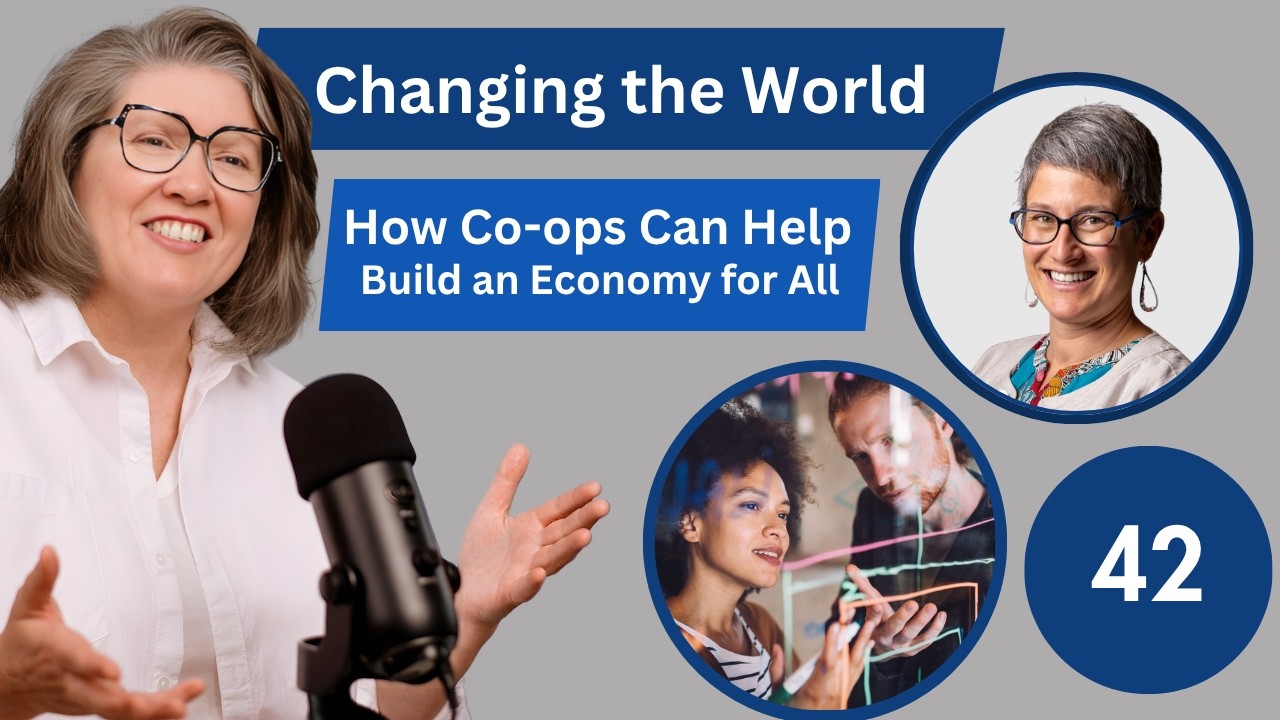How Co-ops can Help Create an Economy for All | Community Leadership Podcast with Guest Karen Miner