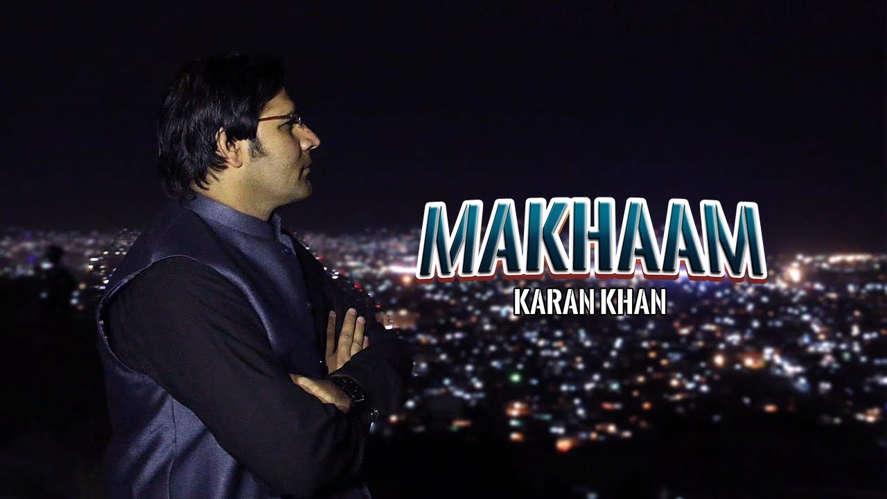 Karan Khan | Makhaam | Zartaar Album | Official | Video Song کرن خان | ماښام | زرتارالبم | پښتوکلام