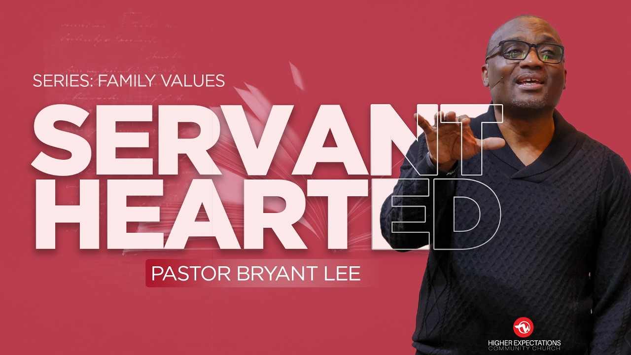WE VALUE SERVANT HEARTED | PS  BRYANT LEE
