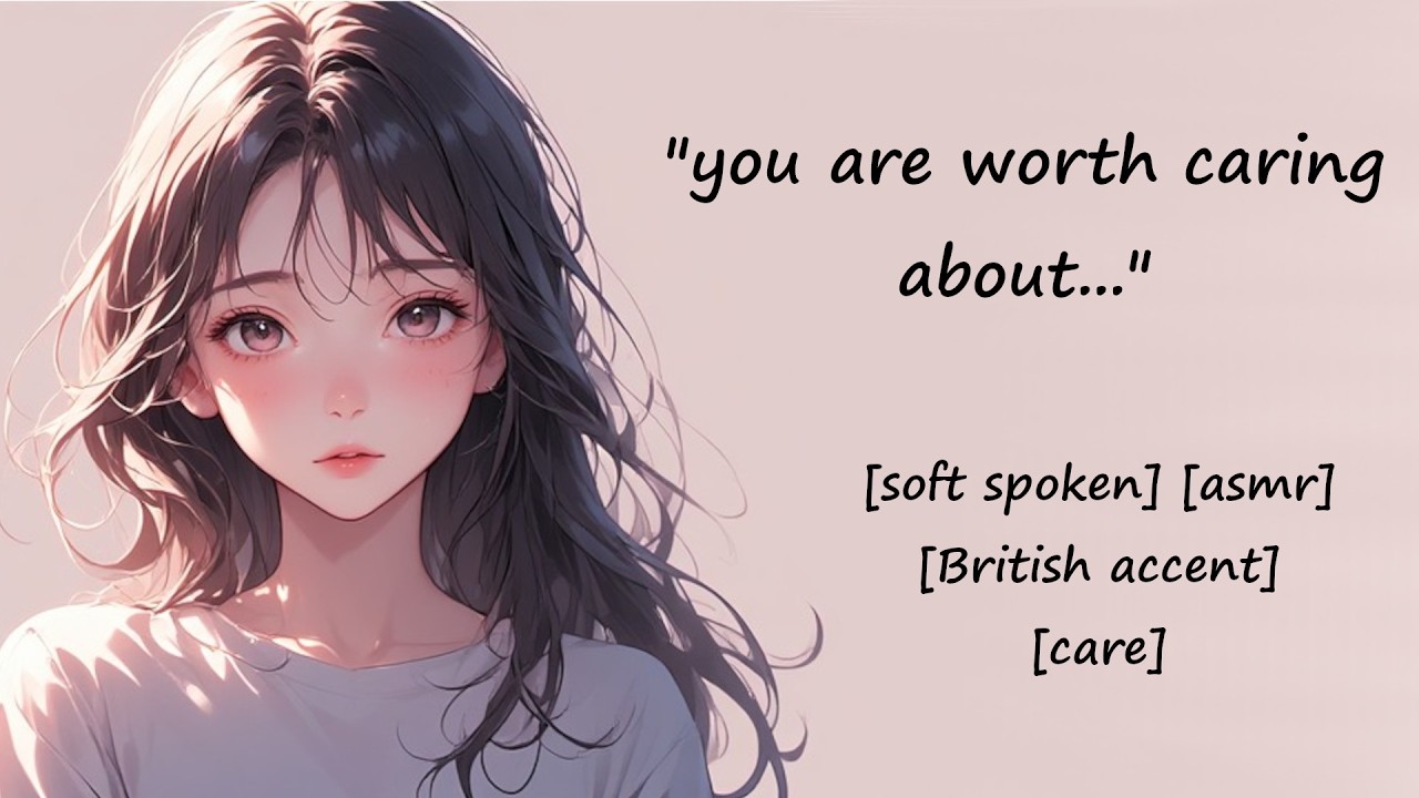 when you feel like no one cares... [British accent] [Soft spoken] [Comfort] | asmr