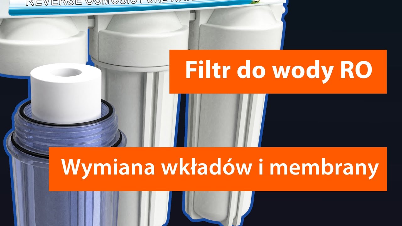 Odwr&oacute;cona osmoza (RO) wymiana wkład&oacute;w filtracyjnych instrukcja