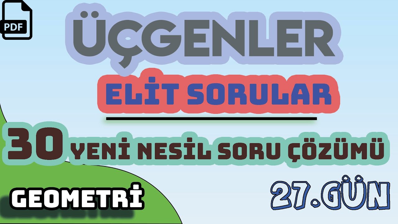ÜÇGENLER | ELİT SORULAR | YENİ NESİL SORU ÇÖZÜMÜ | +PDF | 27.GÜN