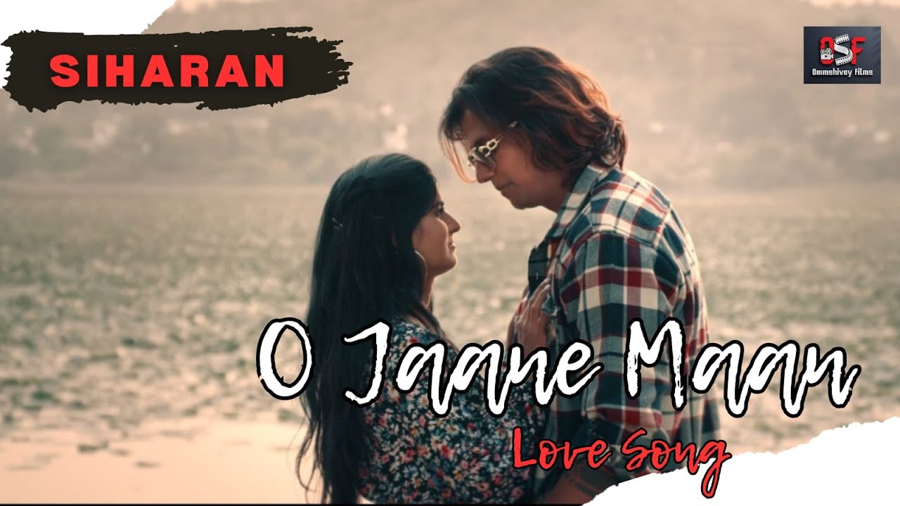 O JAANE MAAN || LOVE SONG || SIHARAN MOVIE || OMM SHIVAY FILMS PRODUCTION||GARHI MALHARA||CHHATARPUR