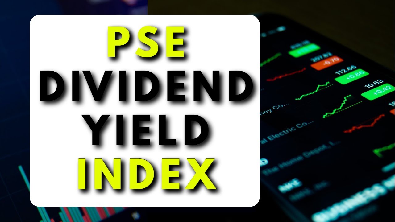 The PSE is planning to launch a dividend yield index | insights into the dividend yield index.
