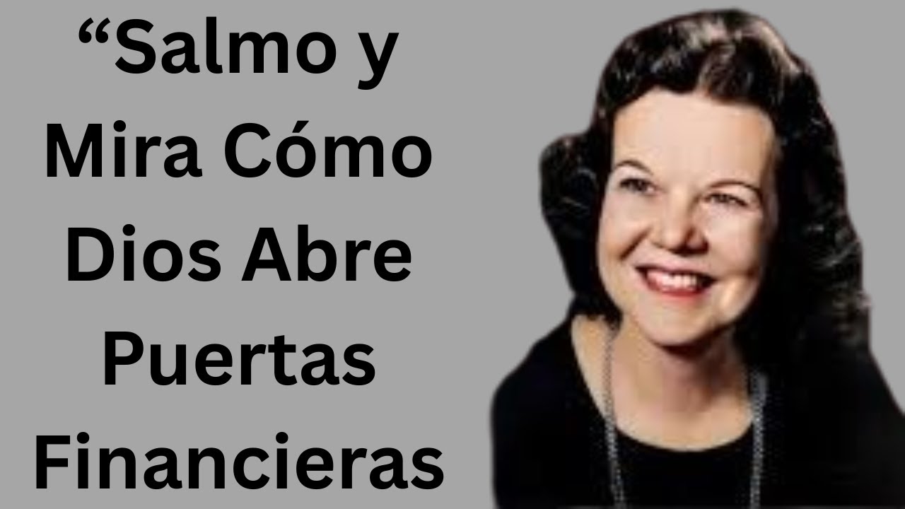 Salmo y Mira Cómo Dios Abre Puertas Financieras | Sermón Ungido de Kathryn Kuhlman”