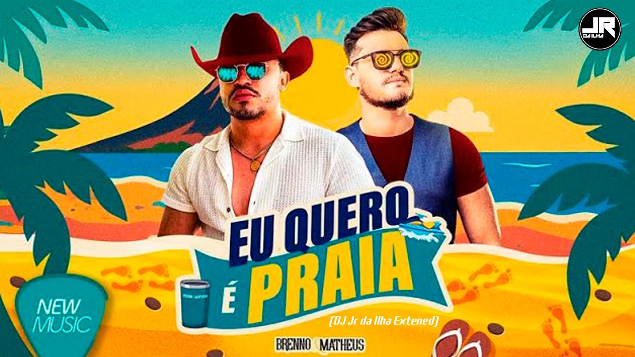 Brenno & Matheus - Eu Quero &eacute; Praia (DJ Jr da Ilha Extended)
