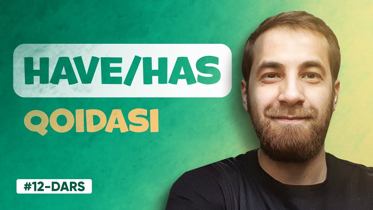 12-DARS | HAVE/HAS (INGLIZ TILIDA HAVE VA HAS QOIDASI)