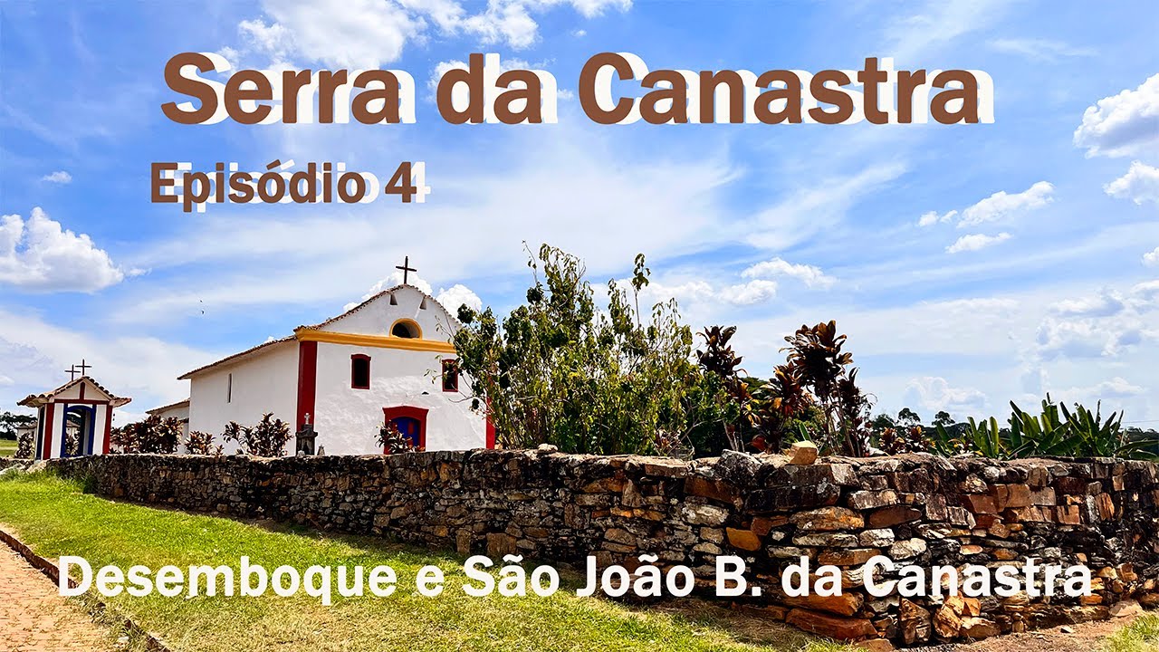 Serra da Canastra   Episódio 4   São João da Canastra e Desemboque