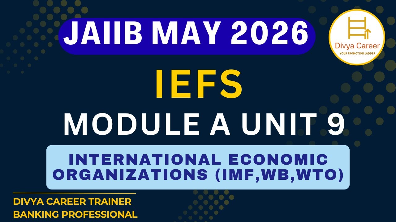 IEFS Module A Unit 9 | International Economic Organisations | JAIIB 2026 | Divya Career JAIIB
