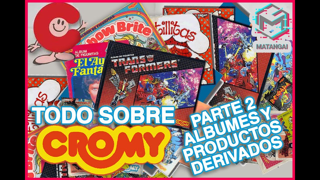 ¡TODO SOBRE CROMY! Parte 2: Albumes de Figuritas y Productos derivados | Matanga! 005