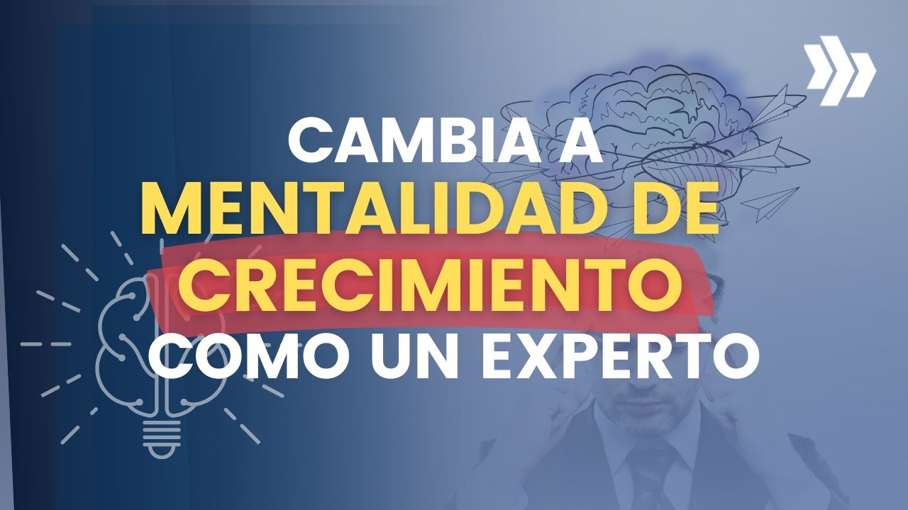 Cómo desarrollar una mentalidad de crecimiento