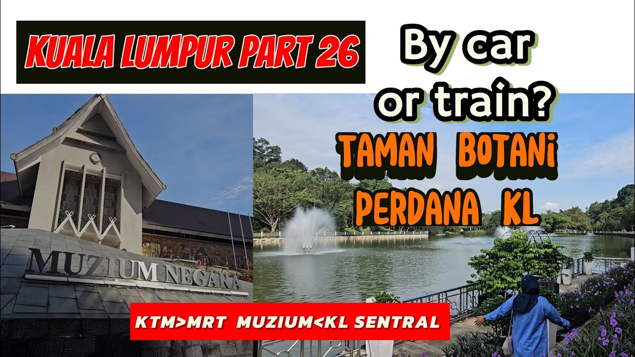 Kuala Lumpur Part 26 MUZIUM NEGARA & Taman Botani Perdana Kuala Lumpur